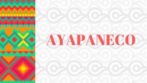 Ayapaneco - Lengua Indígena