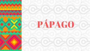 Pápago - Lengua Indígena